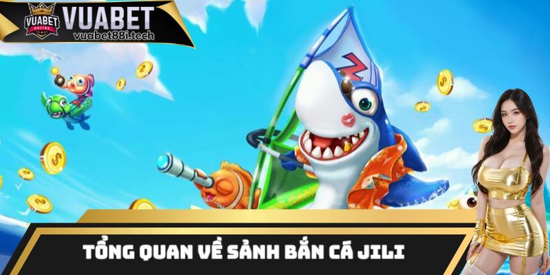 Một số thông tin cơ bản cần biết về sảnh bắn cá JILI